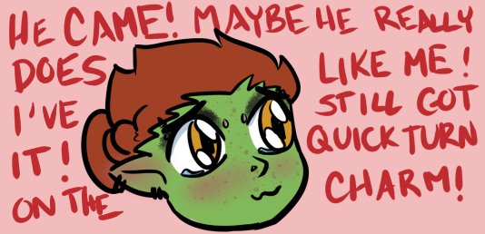 Teary-eyed but happy chibi Ferris with some text that says, "He came! Maybe he really does like me! I've still got it! Quick turn on the charm!